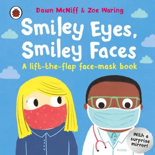 Ladybird Minis Smiley Eyes, Smiley Faces. A lift-the-flap face-mask book