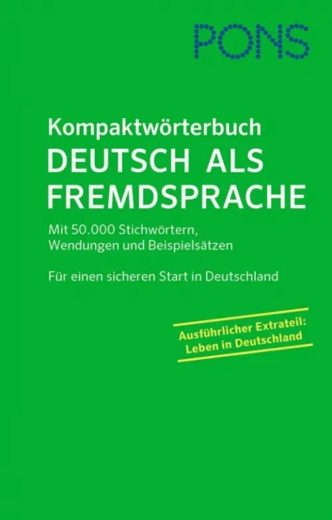 PONS Kompaktworterbuch Deutsch als Fremdsprache Mit 50000 Stichwortern, Wendungen und Beispielsatzen PONS Kompaktworterbuch Deutsch als Fremdsprache Mit 50000 Stichwortern, Wendungen und Beispielsatzen