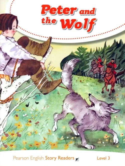 Pearson English Story Readers Peter and the Wolf. Level 3, Age 7-9