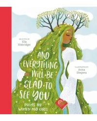 And Everything Will Be Glad to See You