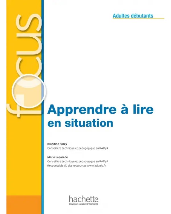 Focus. Apprendre à lire en situation. Adultes débutants + corriges