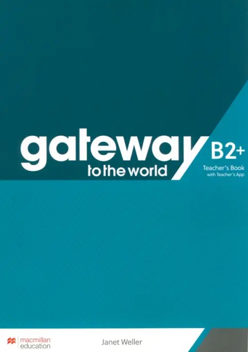 Gateway to the World Gateway to the World. B2+. Teacher's Book with Teacher's App