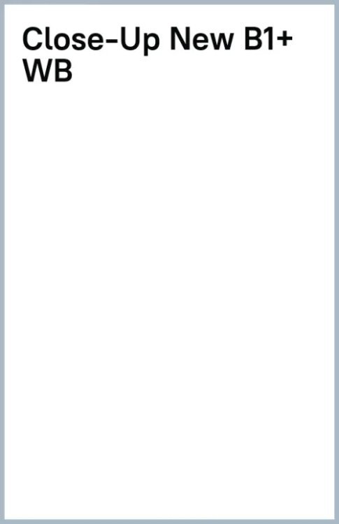 Close-Up New Close-up B1+. Workbook