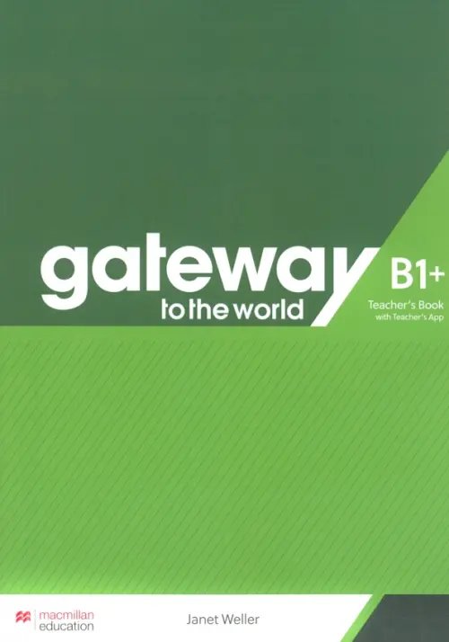 Gateway to the World Gateway to the World. B1+. Teacher's Book with Teacher's App