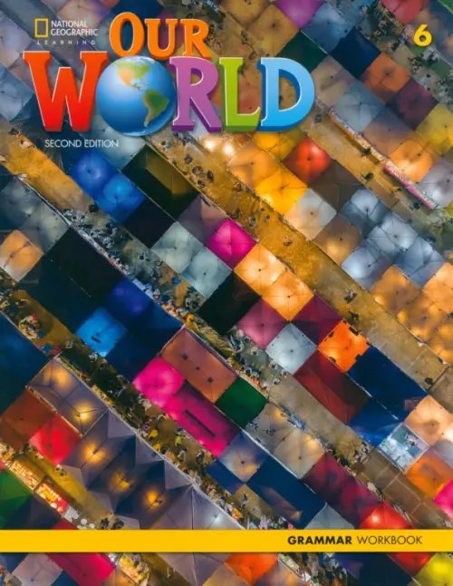 Our World 2nd Edition Our World 6. 2nd Edition. British English. Grammar Workbook
