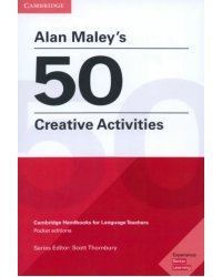 Alan Maley's 50 Creative Activities. Cambridge Handbooks for Language Teachers