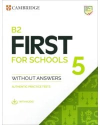 B2 First for Schools 5. Student's Book without Answers with Audio. Authentic Practice Tests