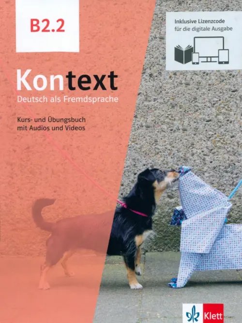 Kontext. Deutsch als Fremdsprache Kontext B2.2. Deutsch als Fremdsprache. Kurs- und Übungsbuch mit Audios-Videos inklusive Lizenzcode