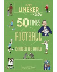 50 Times Football Changed the World