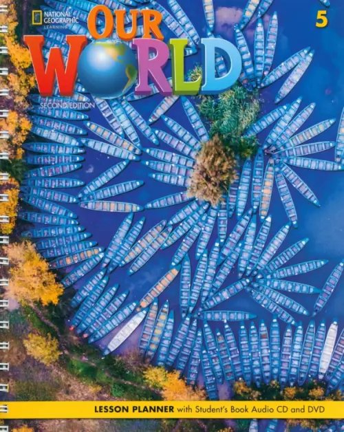 Our World 2nd Edition Our World 5. 2nd Edition. British English. Lesson Planner with Student's Book Audio CD and DVD
