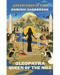 Adventures in Time. Cleopatra, Queen of the Nile
