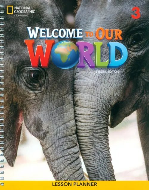 Welcome to Our World. 2nd Edition Welcome to Our World 3. 2nd Edition. Lesson Planner
