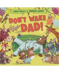 Don't Wake Dad!