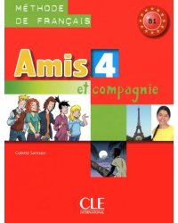 Amis et compagnie 4. Niveau B1. Livre de l'élève