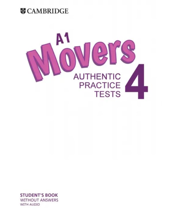 A1 Movers 4. Student's Book without Answers with Audio. Authentic Practice Tests