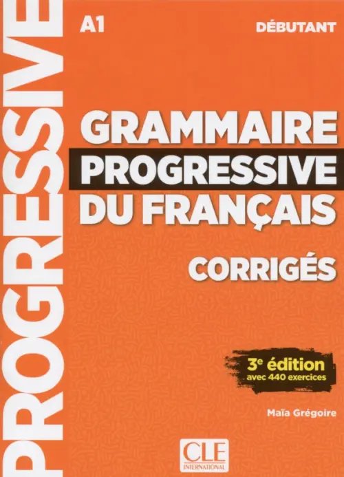 Progressive Grammaire progressive du français. Niveau débutant. A1. Corrigés