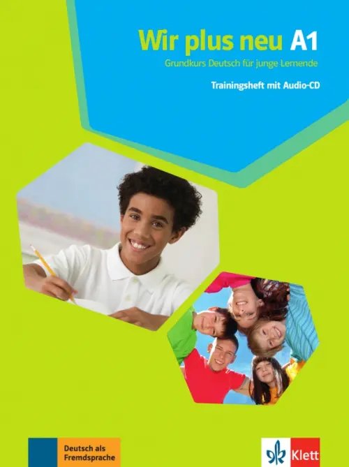 Wir neu. Grundkurs Deutsch fur junge Lernende Wir plus neu A1. Grundkurs Deutsch für junge Lernende. Trainingsheft mit Audio-CD