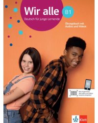 Wir alle B1. Deutsch für junge Lernende. Übungsbuch mit Audios und Videos