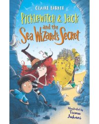 Picklewitch &amp; Jack and the Sea Wizard’s Secret