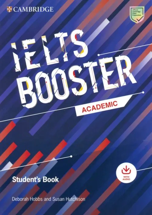 Cambridge Exam Boosters Cambridge English Exam Boosters. IELTS Booster Academic. Student's Book with Answers with Audio