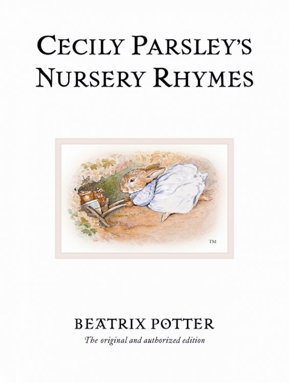 Beatrix Potter Originals Cecily Parsley's Nursery Rhymes. The original and authorized edition