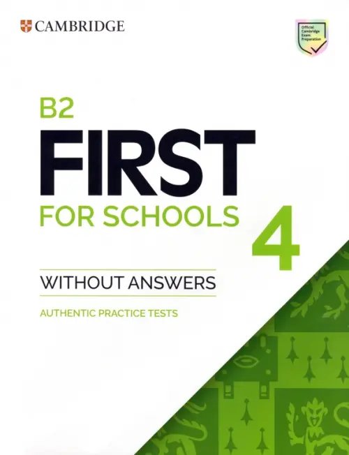 B2 First for Schools (FCE for Schools) B2 First for Schools 4. Student's Book without Answers. Authentic Practice Tests
