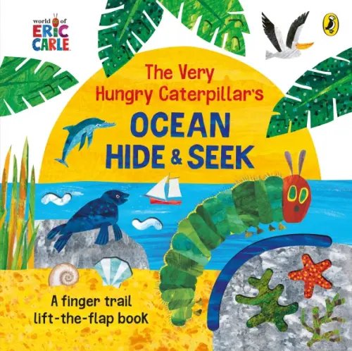 The Very Hungry Caterpillar's Ocean Hide-and-Seek The Very Hungry Caterpillar's Ocean Hide-and-Seek