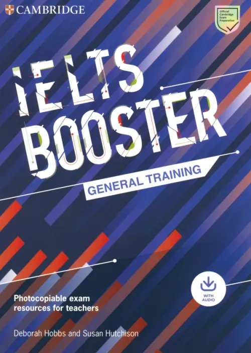Cambridge Exam Boosters Cambridge English Exam Boosters. IELTS Booster General Training with Photocopiable Exam Resources
