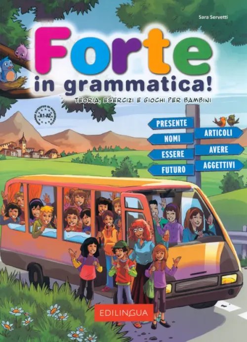 Forte! Forte in grammatica! Teoria, esercizi e giochi per bambini. A1-A2