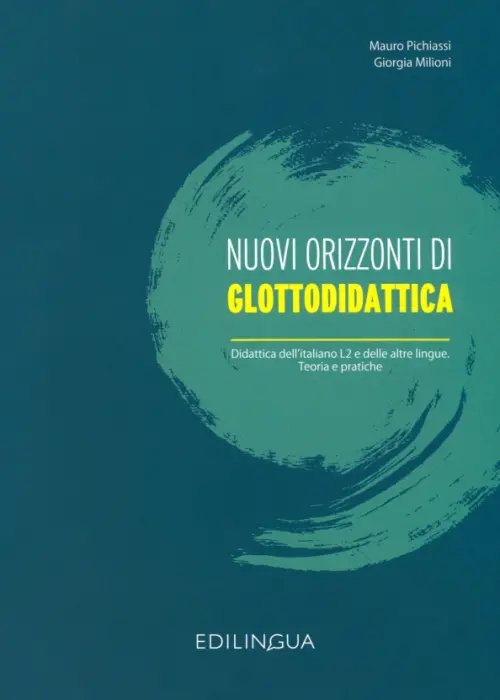 Nuovi orizzonti di glottodidattica Didattica dell’Italiano L2 e delle altre lingue Teoria e pratiche Nuovi orizzonti di glottodidattica Didattica dell’Italiano L2 e delle altre lingue Teoria e pratiche