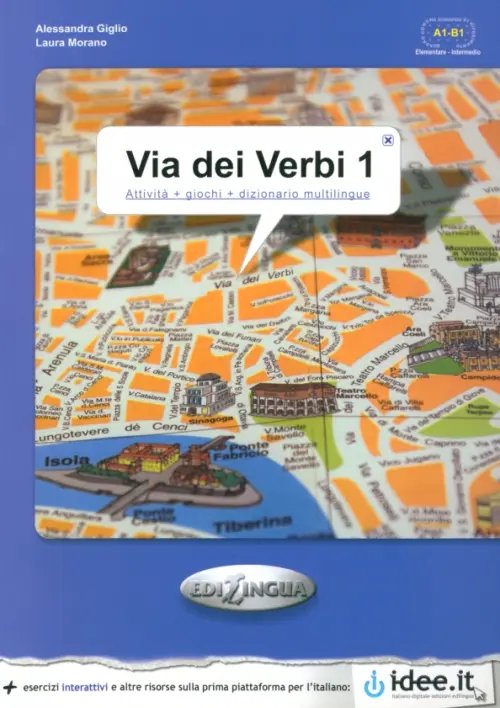 Via dei Verbi Via dei Verbi 1. Attivita + giochi + dizionario multilingue. Livello elementare - intermedio. A1-B1