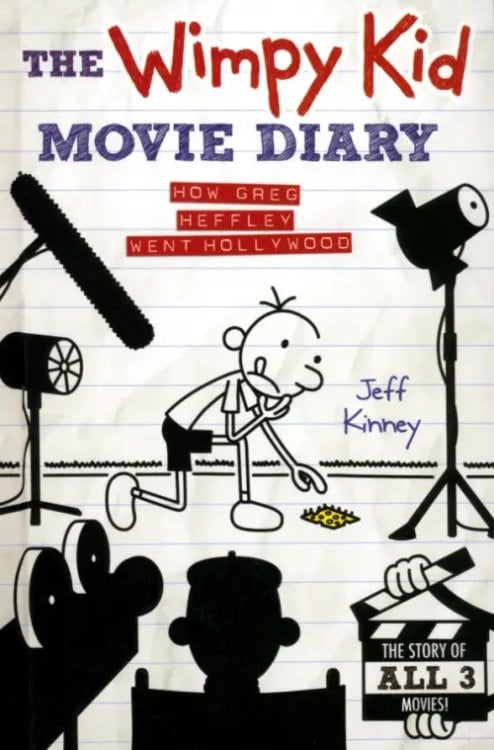 The Wimpy Kid Movie Diary. How Greg Heffley Went Hollywood
