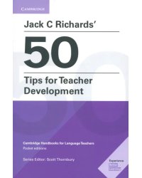 Jack C Richards' 50 Tips for Teacher Development. Cambridge Handbooks for Language Teachers