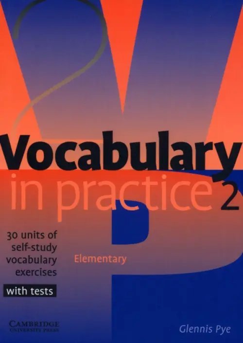Vocabulary in Practice 2. Elementary. 30 units of self-study vocabulary exercises with tests