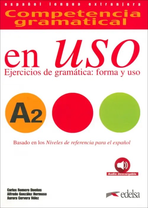 Competencia gramatical en uso Competencia gramatical en uso A2. Libro del alumno