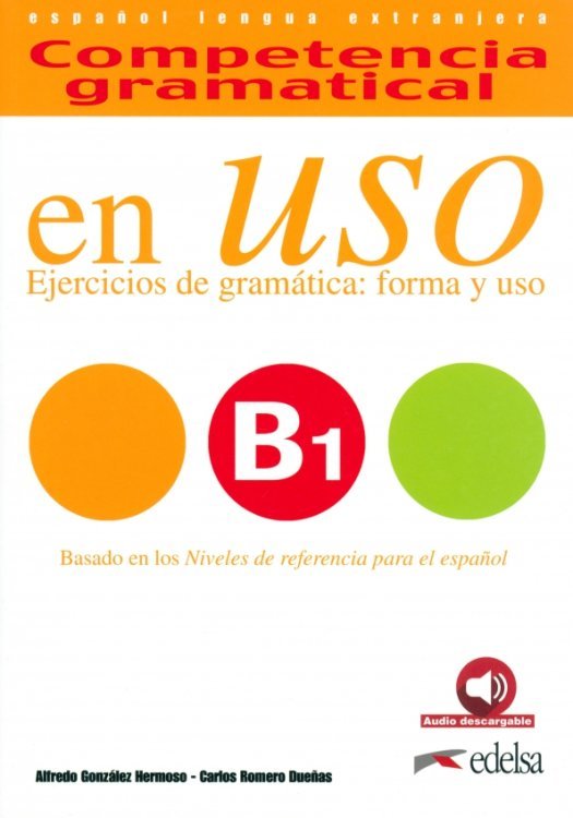 Competencia gramatical en uso Competencia gramatical en uso B1. Libro del alumno
