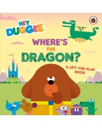 Where's the Dragon? A Lift-the-Flap Book