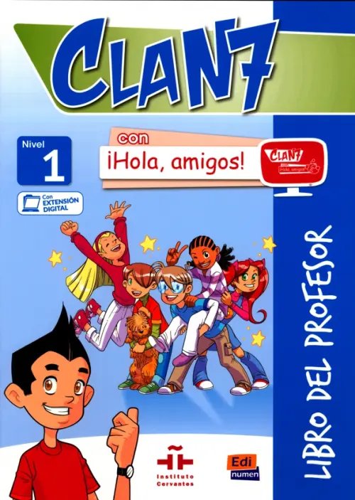 Clan 7 Clan 7 con ¡Hola, amigos! 1. Libro del profesor