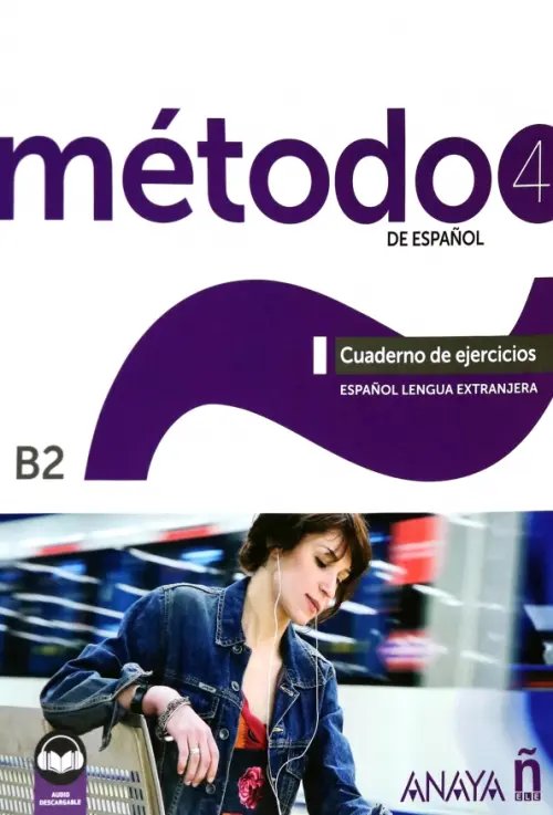 Metodo de espanol Método 4 de español. B2. Cuaderno de ejercicios