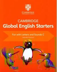 Cambridge Global English. Starters. Fun with Letters and Sounds C