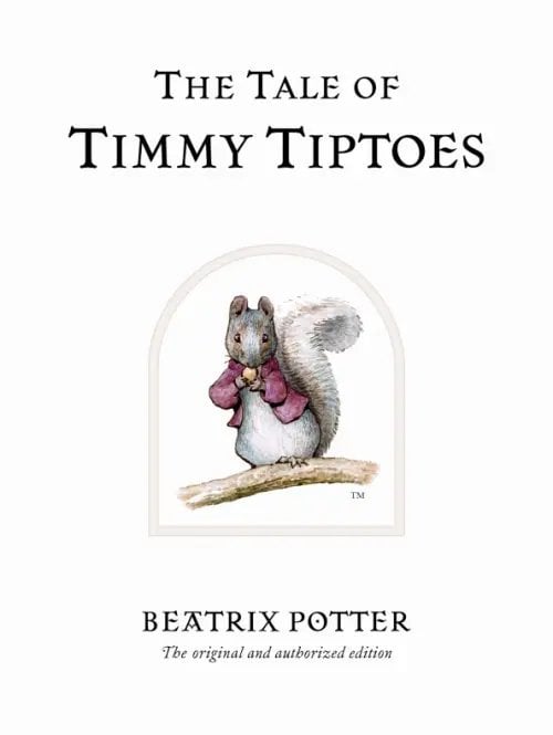 The Tale of Timmy Tiptoes. The original and authorized edition