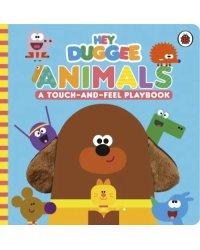 Hey Duggee. Animals. A Touch-and-Feel Playbook