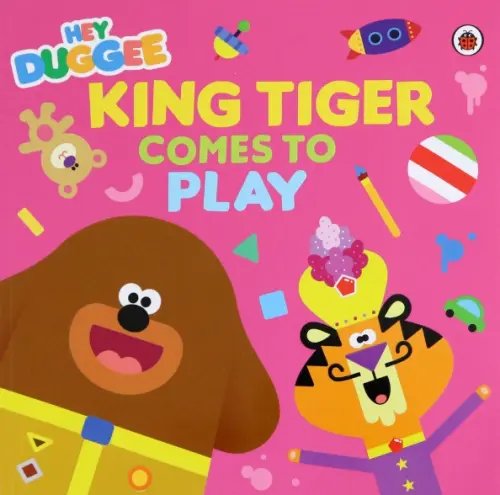 Hey Duggee King Tiger Comes to Play