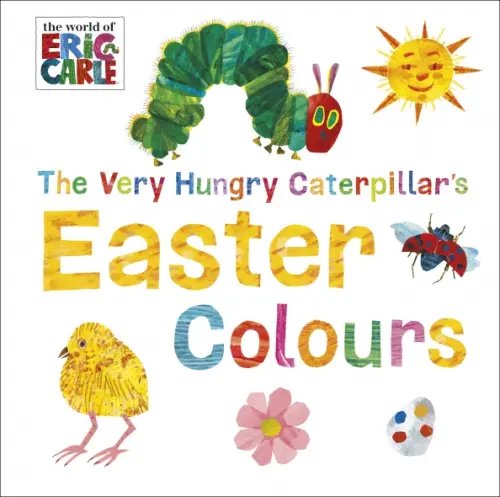 The Very Hungry Caterpillar The Very Hungry Caterpillar's Easter Colours
