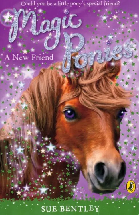 Magic Ponies. A New Friend Magic Ponies. A New Friend