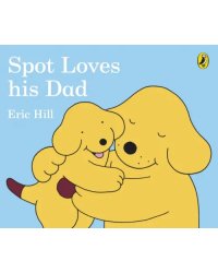 Spot Loves His Dad