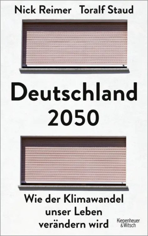 Deutschland 2050. Wie der Klimawandel unser Leben verändern wird Deutschland 2050. Wie der Klimawandel unser Leben verändern wird