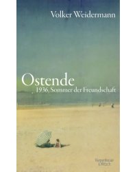 Ostende. 1936, Sommer der Freundschaft