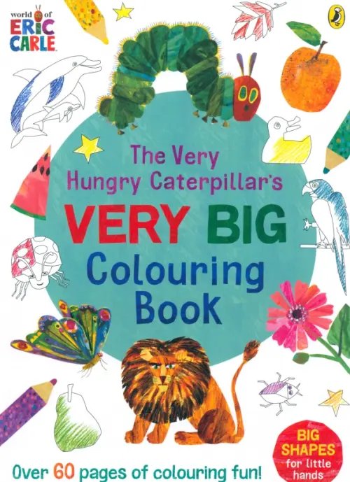 The Very Hungry Caterpillar The Very Hungry Caterpillar's Very Big Colouring Book