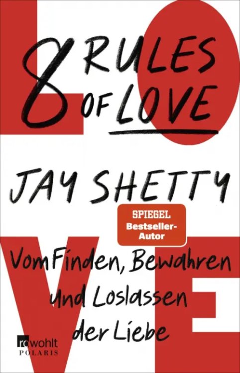 8 Rules of Love. Vom Finden, Bewahren und Loslassen der Liebe 8 Rules of Love. Vom Finden, Bewahren und Loslassen der Liebe